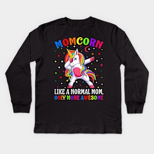 Momcorn Like A Normal Mom Only More Awesome Unicorn Kids Long Sleeve T-Shirt